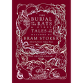 The Burial of the Rats: And Other Tales of the Macabre by Bram Stoker - Hardcover