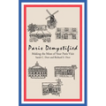 Paris Demystified: Making the Most of Your Paris Visit - Paperback