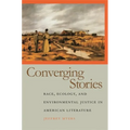 Converging Stories: Race, Ecology, and Environmental Justice in American Literature - Hardcover