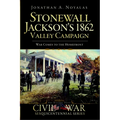 Stonewall Jackson's 1862 Valley Campaign: War Comes to the Homefront - Paperback