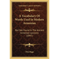 A Vocabulary Of Words Used In Modern Armenian: But Not Found In The Ancient Armenian Lexicons (1847) - Paperback