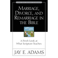 Marriage, Divorce, and Remarriage in the Bible: A Fresh Look at What Scripture Teaches - Paperback