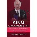King Charles III: Will Happen To The World In His Reign (The King Of The United Kingdom And 14 Other Commonwealth Realms) - Paperback