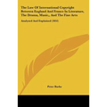 The Law Of International Copyright Between England And France In Literature, The Drama, Music, And The Fine Arts: Analyzed And Explained (1852) - Paperback