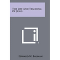 The Life And Teaching Of Jesus - Paperback