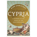 Cypria: A Journey to the Heart of the Mediterranean - Shortlisted for the London Hellenic Prize - Hardcover
