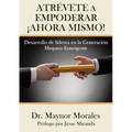 Atrévete a Empoderar ¡Ahora Mismo! - Paperback