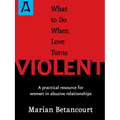 What to Do When Love Turns Violent: A Practical Resource for Women in Abusive Relationships - Paperback