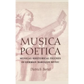 Musica Poetica: Musical-Rhetorical Figures in German Baroque Music - Hardcover