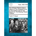 The Holmes-Pitezel Case A History of The Greatest Crime of The Century and of The Search for The Missing Pitezel Children - Paperback