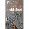 The Union Steward's Field Book: A Pocket Guide to Dealing with Management - Paperback