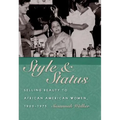 Style & Status: Selling Beauty to African American Women, 1920-1975 - Hardcover