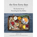 The First Forty Days: The Essential Art of Nourishing the New Mother - Hardcover