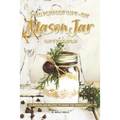 The Perfect Gift - DIY Mason Jar Gift Recipes: 25 Mason Jar Recipes to Make the Perfect Gift - Paperback
