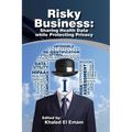 Risky Business: Sharing Health Data While Protecting Privacy - Paperback