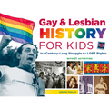 Gay & Lesbian History for Kids: The Century-Long Struggle for LGBT Rights, with 21 Activities Volume 60 - Paperback