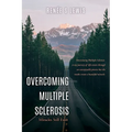 Overcoming Multiple Sclerosis: Miracles Still Exist - Paperback