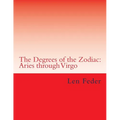 The Degrees of the Zodiac: Aries through Virgo - Paperback