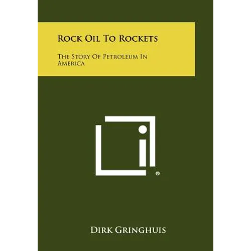 Rock Oil to Rockets: The Story of Petroleum in America - Paperback