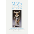 Maya History and Religion: Volume 99 - Paperback
