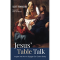 Jesus' Table Talk: Insights Into How to Engage Our Culture Today - Paperback