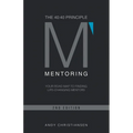 The 40: 40 Principle: Your Road Map to Finding Life-Changing Mentors - Paperback