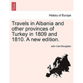 Travels in Albania and other provinces of Turkey in 1809 and 1810. A new edition. - Paperback