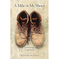 A Mile in My Shoes: Cultivating Compassion - Paperback