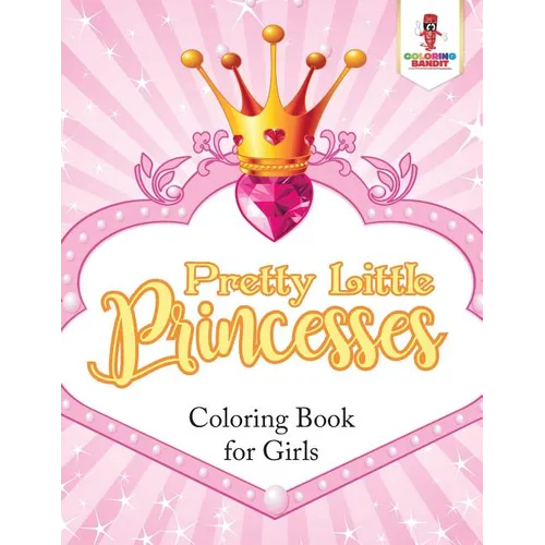 Pretty Little Princesses: Coloring Book for Girls - Paperback
