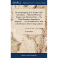 The art of Angling. By R. Brookes, M.D. In two Parts. ... Illustrated With one Hundred and Thirty-five Cuts, ... The Whole Forming a Sportsman's Magaz - Hardcover