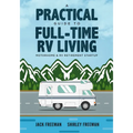 A Practical Guide to Full-Time RV Living: Motorhome & RV Retirement Startup - Paperback