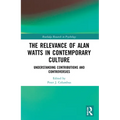 The Relevance of Alan Watts in Contemporary Culture: Understanding Contributions and Controversies - Paperback