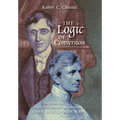 The Logic of Conversion: The Harmony of Heart, Will, Mind, and Imagination in John Henry Newman - Hardcover