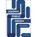 Leading Public Design: Discovering Human-Centred Governance - Paperback
