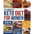 The Complete Keto Diet for Women #2019: Lose Weight, Lower Cholesterol & Reverse Diabetes 30-Day Keto Meal Prep Lose up to 30 Pounds in 4 Weeks - Paperback