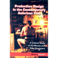 Production Design in the Contemporary American Film: A Critical Study of 23 Movies and Their Designers - Paperback