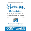 Mastering Yourself, How To Align Your Life With Your True Calling & Reach Your Full Potential - Paperback