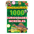 Dinosaurios: 1000 Curiosidades Increã-Ble (1,000 Amazing Dinosaurs Facts) - Paperback