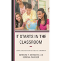 It Starts in the Classroom: Character Education for a Better Tomorrow - Paperback