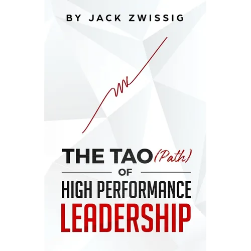 The Tao (Path) of High Performance Leadership - Paperback