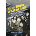 On the Irish Waterfront: The Crusader, the Movie, and the Soul of the Port of New York - Paperback