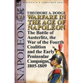 Warfare in the Age of Napoleon-Volume 3: The Battle of Austerlitz, the War of the Fourth Coalition and the Early Peninsular Campaigns, 1805-1809 - Paperback