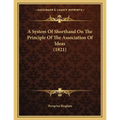 A System Of Shorthand On The Principle Of The Association Of Ideas (1821) - Paperback