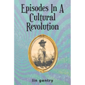Episodes In A Cultural Revolution - Paperback