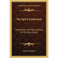 The Spirit Enshrined: Meditations On Mary, Spouse Of The Holy Ghost - Paperback