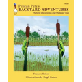 Pelican Pete's Backyard Adventures: Nature Discoveries and Outdoor Fun. Book 1 - Paperback