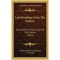 Lent Readings From The Fathers: Selected From The Library Of The Fathers (1852) - Hardcover