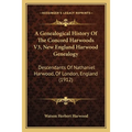 A Genealogical History Of The Concord Harwoods V3, New England Harwood Genealogy: Descendants Of Nathaniel Harwood, Of London, England (1912) - Paperback