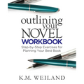 Outlining Your Novel Workbook: Step-by-Step Exercises for Planning Your Best Book - Paperback