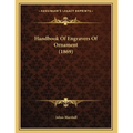 Handbook Of Engravers Of Ornament (1869) - Paperback